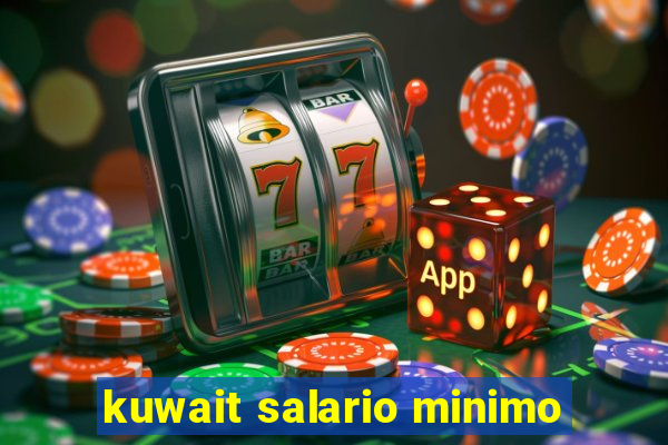 kuwait salario minimo